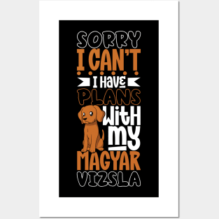 I have plans with my Magyar Vizsla Posters and Art